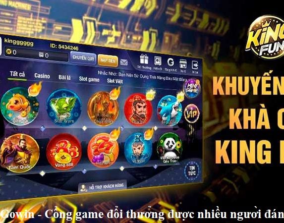 king-fun-gowin-cong-game-doi-thuong-duoc-nhieu-nguoi-danh-gia-cao